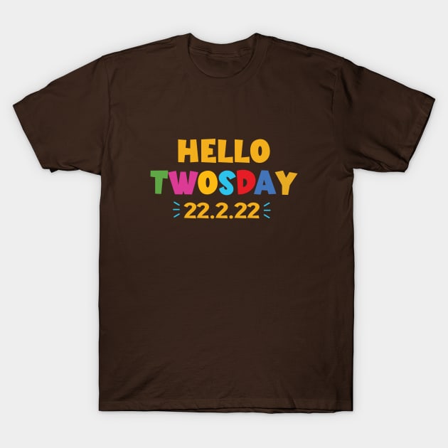 2.22.22 Twosday Hello T-Shirt by V-Rie